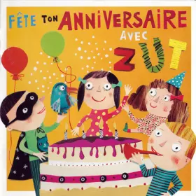 Couverture du produit · Fête Ton Anniversaire Avec Zut