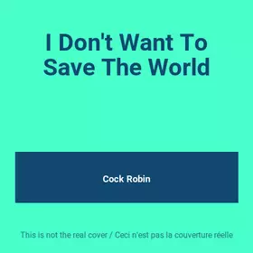 Couverture du produit · I Don't Want To Save The World
