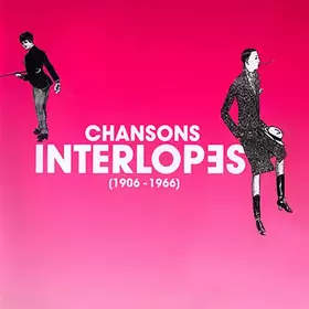Couverture du produit · Chansons Interlopes (1906-1966)