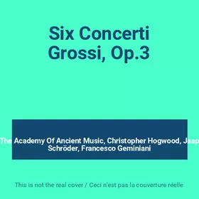 Couverture du produit · Six Concerti Grossi, Op.3