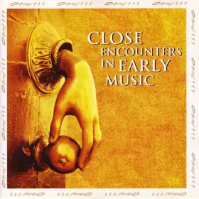 Couverture du produit · Close Encounters In Early Music