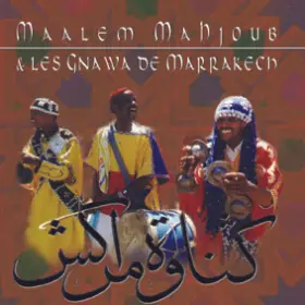 Couverture du produit · Maalem Mahjoub & Les Gnawa De Marrakech