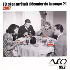 Couverture du produit · [Et Si On Arrêtait D'écouter De La Soupe ?] 2007