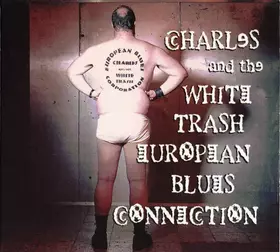 Couverture du produit · Charles And The White Trash European Blues Connection