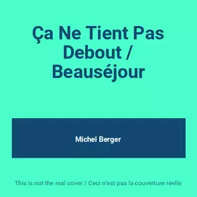 Couverture du produit · Ça Ne Tient Pas Debout / Beauséjour
