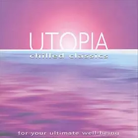 Couverture du produit · Utopia: Chilled Classics - For Your Ultimate Well-being