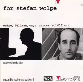 Couverture du produit · For Stefan Wolpe - Wolpe, Feldman, Cage, Carter, Schöllhorn