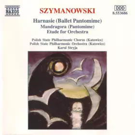 Couverture du produit · Harnasie (Ballet Pantomime) • Mandragora (Pantomime) • Etude For Orchestra