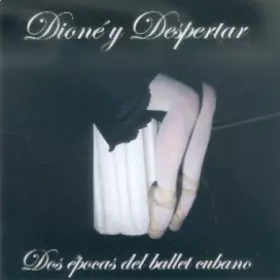 Couverture du produit · Dioné y Despertar  (Dos Épocas Del Ballet Cubano)