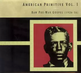 Couverture du produit · American Primitive Vol. I: Raw Pre-War Gospel (1926-36)