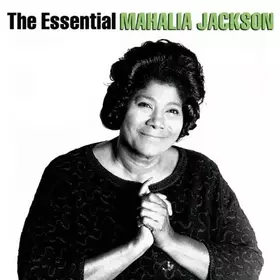 Couverture du produit · The Essential Mahalia Jackson