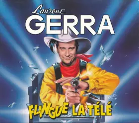 Couverture du produit · Laurent Gerra Flingue La Télé