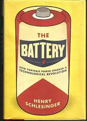 Couverture du produit · The Battery: How Portable Power Sparked a Technological Revolution