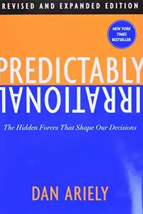 Couverture du produit · Predictably Irrational, Revised and Expanded Edition: The Hidden Forces That Shape Our Decisions