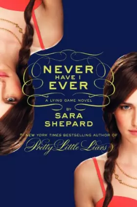 Couverture du produit · The Lying Game 02. Never Have I Ever