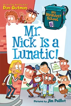 Couverture du produit · My Weirdest School #6: Mr. Nick Is a Lunatic!