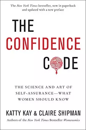 Couverture du produit · The Confidence Code: A Scientific Guide to finding Trust in Your Decision Making