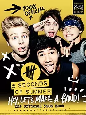 Couverture du produit · Hey, Let's Make a Band!: The Official 5SOS Book