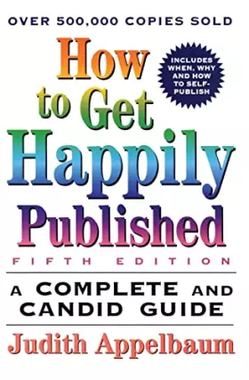 Couverture du produit · How to Get Happily Published, Fifth Edition: Complete and Candid Guide, A