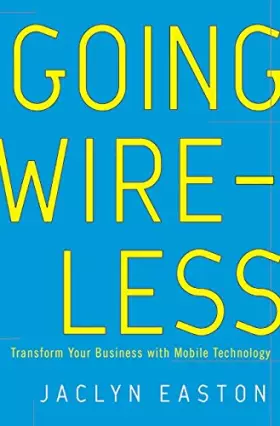 Couverture du produit · Going Wireless: Transform Your Business with Mobile Technology