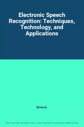 Couverture du produit · Electronic Speech Recognition: Techniques, Technology, and Applications
