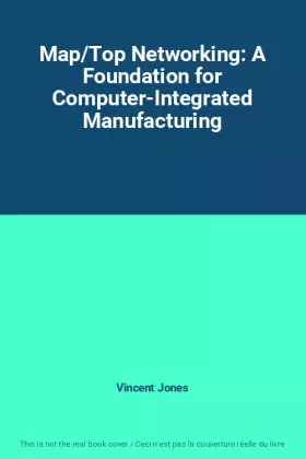 Couverture du produit · Map/Top Networking: A Foundation for Computer-Integrated Manufacturing
