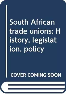 Couverture du produit · South African trade unions: History, legislation, policy