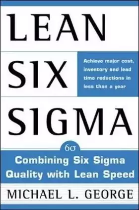 Couverture du produit · Lean Six Sigma: Combining Six Sigma Quality with Lean Production Speed