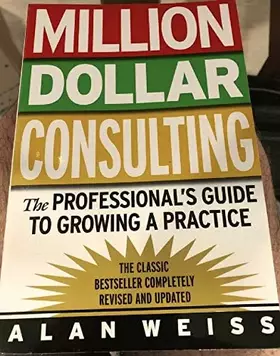 Couverture du produit · Million Dollar Consulting: The Professional's Guide to Growing a Practice