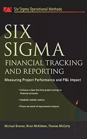 Couverture du produit · Six Sigma Financial Tracking and Reporting: Measuring Project Performance and P&L Impact (Six SIGMA Operational Methods)