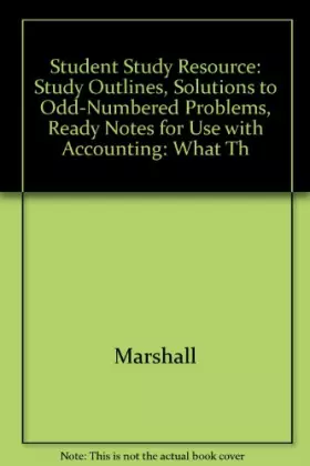 Couverture du produit · Student Study Resource-Study Outlines/Solutions to Odd-Numbered Problems/Ready Notes for Use With Accounting: What the Numbers M