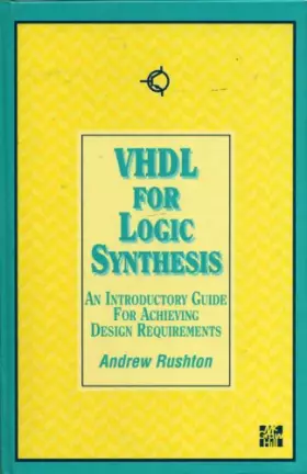Couverture du produit · Vhdl for Logic Synthesis: An Introductory Guide for Achieving Design Requirements