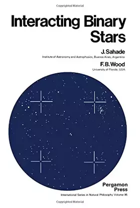 Couverture du produit · Interacting Binary Stars (International Series in Natural Philosophy  V. 95)