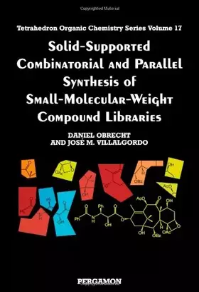 Couverture du produit · Solid-Supported Combinatorial and Parallel Synthesis of Small-Molecular-Weight Compound Libraries (Volume 17) (Tetrahedron Organic Chemistry