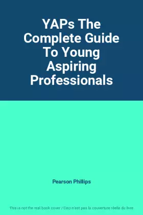 Couverture du produit · YAPs The Complete Guide To Young Aspiring Professionals