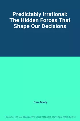 Couverture du produit · Predictably Irrational: The Hidden Forces That Shape Our Decisions