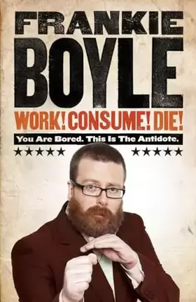 Couverture du produit · Work! Consume! Die!: I Am Actually Almost Completely Insane Now