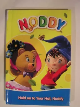 Couverture du produit · Noddy's Hold on To Your Hat Hardback Import