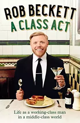 Couverture du produit · A Class Act: Life as a working-class man in a middle-class world