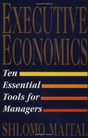 Couverture du produit · Executive Economics: Ten Essential Tools for Managers