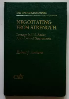 Couverture du produit · Negotiating from strength: Leverage in U.S.-Soviet arms control negotiations (The Washington papers)
