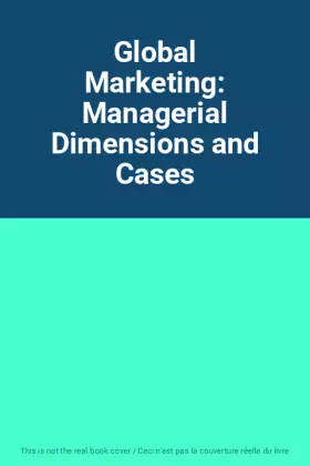 Couverture du produit · Global Marketing: Managerial Dimensions and Cases