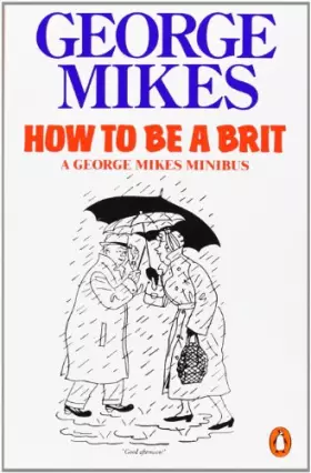 Couverture du produit · How to Be A Brit: The Classic Bestselling Guide