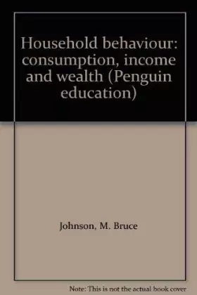 Couverture du produit · Household Behaviour: Consumption, Income and Wealth