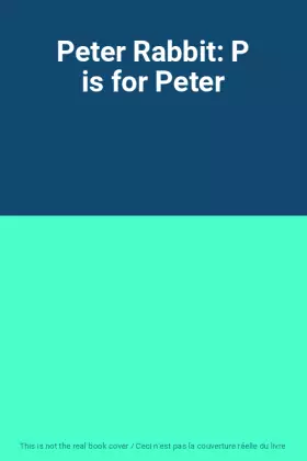 Couverture du produit · Peter Rabbit: P is for Peter