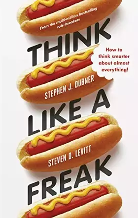 Couverture du produit · Think Like a Freak: How to Think Smarter about Almost Everything