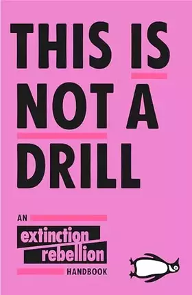 Couverture du produit · This Is Not A Drill: An Extinction Rebellion Handbook