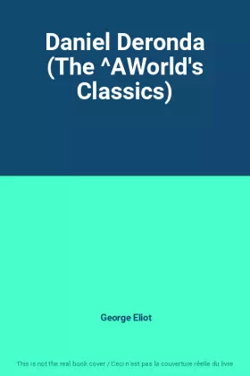 Couverture du produit · Daniel Deronda (The ^AWorld's Classics)
