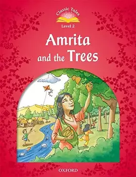 Couverture du produit · Classic Tales Second Edition: Level 2: Amrita and the Trees