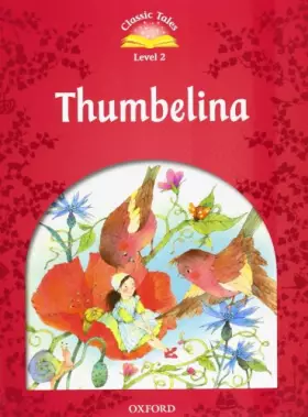 Couverture du produit · Classic Tales Second Edition: Level 2: Thumbelina e-Book & Audio Pack